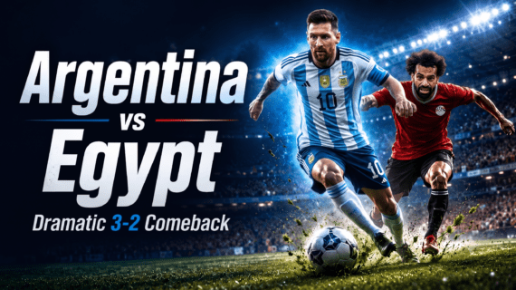 Argentina vs Egypt Result 3-2: Dramatic Comeback at World Cup 2026