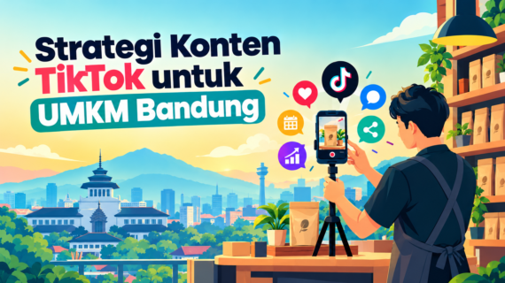 TikTok Content Strategy for Small Businesses in Bandung: A Guide from Scratch